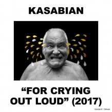 Kasabian - For Crying Out Loud Deluxe