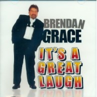Brendan Grace, It's A Great Laugh